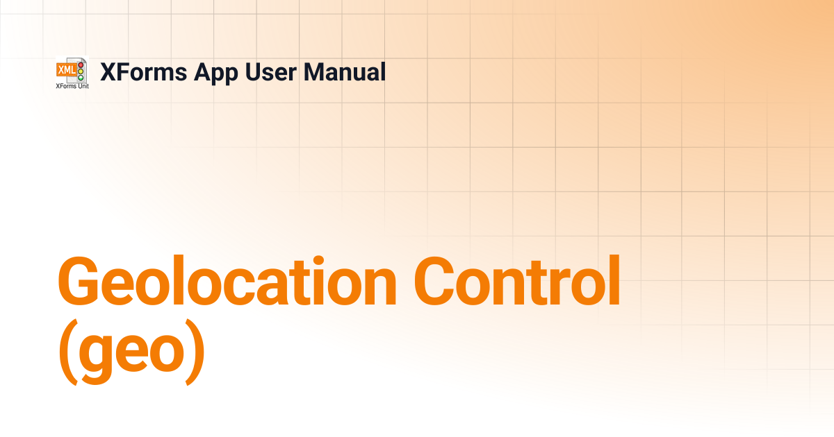 Geolocation Control (geo) | XForms App User Manual